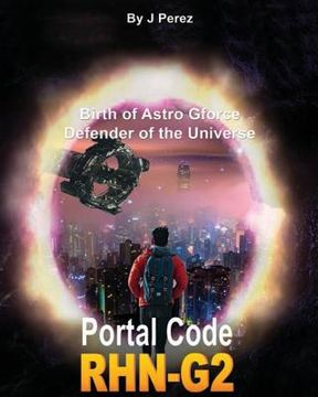 portada Portal CoDe RHN-G2: Evolution Birth of Star G force Defender of the Universe - Dark secrets - For the human being - Unveiled in Dreams - Y (en Inglés)