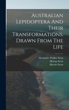 portada Australian Lepidoptera And Their Transformations, Drawn From The Life (en Inglés)