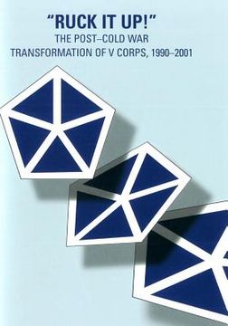 portada "Ruck it Up!": The Post-Cold War Transformation of V Corps, 1990-2001 (en Inglés)