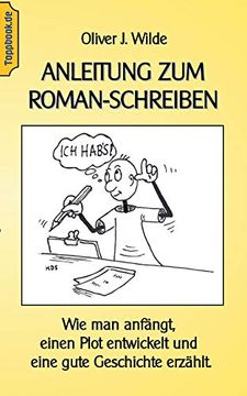 portada Anleitung zum Roman-Schreiben: Wie man Anfängt, Einen Plot Entwickelt und Eine Gute Geschichte Erzählt. (en Alemán)