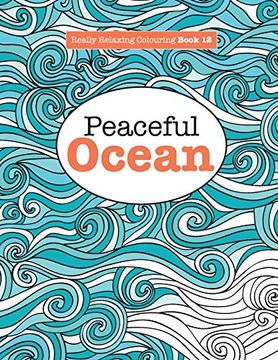 portada Really Relaxing Colouring Book 12: Peaceful Ocean (Really Relaxing Colouring Books) (en Inglés)