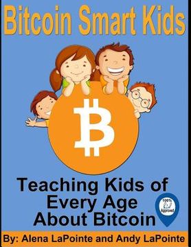 portada Bitcoin Smart Kids: Teaching Kids of Every Age About Bitcoin (in English)