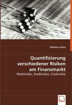 portada Quantifizierung verschiedener Risiken am Finanzmarkt: Marktrisiko, Kreditrisiko, Crashrisiko