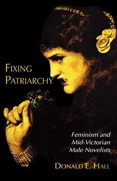 portada Fixing Patriarchy: Feminism and Mid-Victorian Male Novelists (en Inglés)