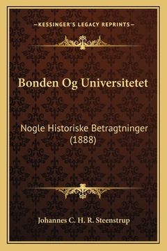 portada Bonden Og Universitetet: Nogle Historiske Betragtninger (1888) (in Danés)