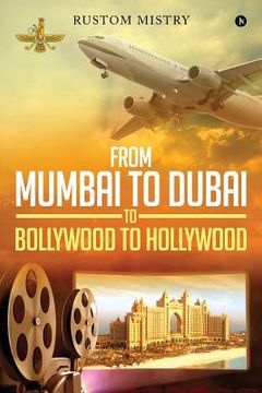 portada From Mumbai to Dubai to Bollywood to Hollywood (en Inglés)