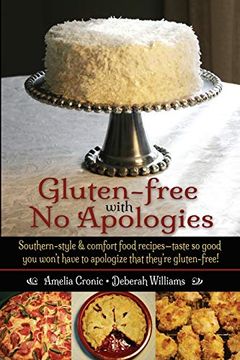portada Gluten-Free With no Apologies: Southern-Style & Comfort Food Recipes-Taste so Good you Won'T Have to Apologize That They'Re Gluten-Free! (en Inglés)