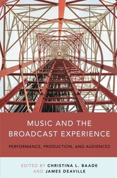 portada Music and the Broadcast Experience: Performance, Production, and Audiences