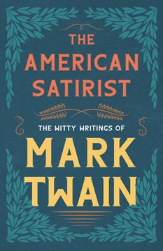 portada The American Satirist - The Witty Writings of Mark Twain (in English)