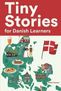 Tiny Stories for Danish Learners: Short Stories in Danish for Beginners and Intermediate Learners (en Inglés)