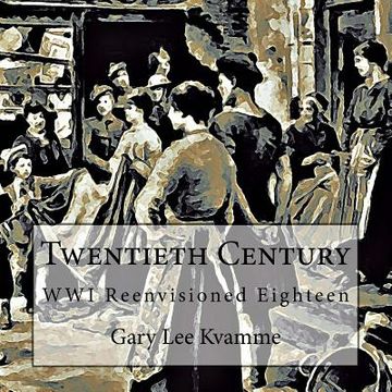 portada Twentieth Century: WWI Reenvisioned Eighteen (en Inglés)