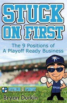 portada Stuck On First: The 9 Positions of a Playoff Ready Business