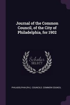 portada Journal of the Common Council, of the City of Philadelphia, for 1902 (en Inglés)