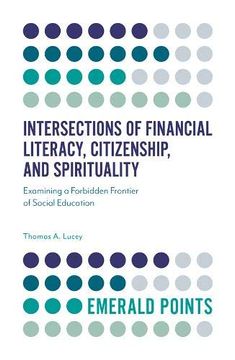 portada Intersections of Financial Literacy, Citizenship, and Spirituality: Examining a Forbidden Frontier of Social Education (Emerald Points) (en Inglés)