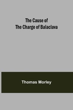 portada The Cause of the Charge of Balaclava (en Inglés)