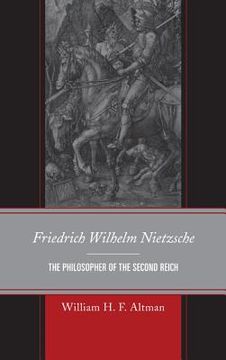 portada Friedrich Wilhelm Nietzsche: The Philosopher of the Second Reich (en Inglés)