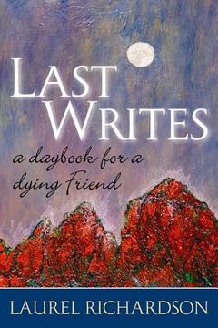 portada Last Writes: A Daybook for a Dying Friend (in English)