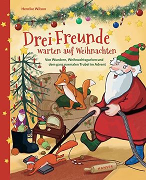 portada Drei Freunde Warten auf Weihnachten: Von Wundern, Weihnachtsgurken und dem Ganz Normalen Trubel im Advent (en Alemán)