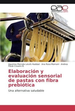 portada Elaboración y evaluación sensorial de pastas con fibra prebiótica: Una alternativa saludable (Spanish Edition)