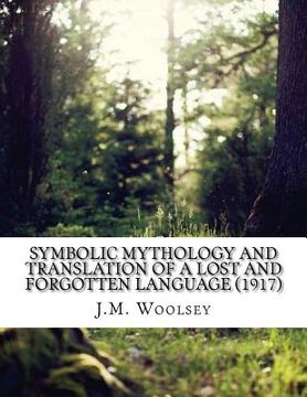 portada Symbolic Mythology and Translation of a Lost and Forgotten Language (1917)