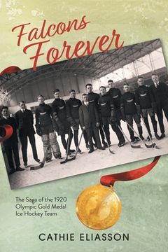 portada Falcons Forever: The Saga of the 1920 Olympic Gold Medal Ice Hockey Team (in English)