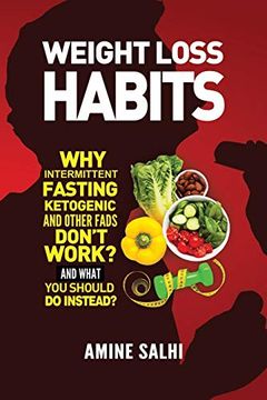 portada Weight Loss Habits: Why Intermittent Fasting, Ketogenic Diet, and Other Fads Don't Work - and What to do Instead (en Inglés)