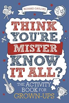 portada Think You'Re Mister Know-It-All? The Activity Book for Grown-Ups (Know it all Quiz Books) (en Inglés)