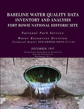 portada Fort Bowie National Historical Site: Baseline Water Quality Data Inventory and Analysis