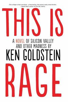 This Is Rage: A Novel of Silicon Valley and Other Madness (en Inglés)