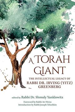 A Torah Giant: The Intellectual Legacy of Rabbi Dr. Irving (Yitz) Greenberg (en Inglés)