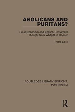 portada Anglicans and Puritans? Presbyterianism and English Conformist Thought From Whitgift to Hooker (Routledge Library Editions: Puritanism) (en Inglés)