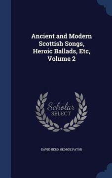 portada Ancient and Modern Scottish Songs, Heroic Ballads, Etc, Volume 2