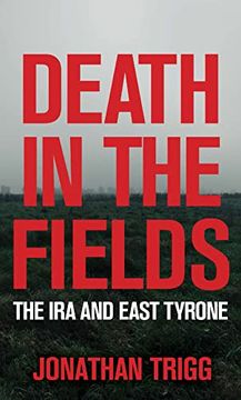 portada Death in the Fields: The IRA and East Tyrone (en Inglés)