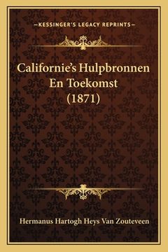 portada Californie's Hulpbronnen En Toekomst (1871)