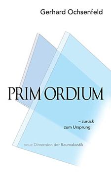 portada Prim Ordium: - Zurück zum Ursprung: Neue Dimension der Raumakustik: 1 (en Alemán)