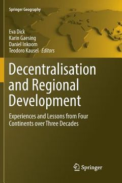 portada Decentralisation and Regional Development: Experiences and Lessons from Four Continents Over Three Decades (en Inglés)