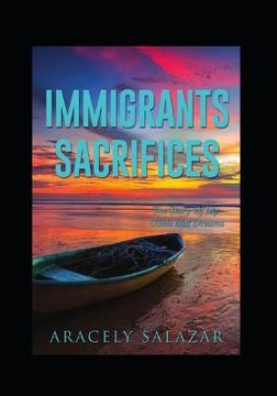 portada Immigrants Sacrifices: Story of Goals and Dreams (en Inglés)