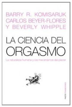 portada La Ciencia del Orgasmo. La Naturaleza Humana y los Mecanismos de l Placer