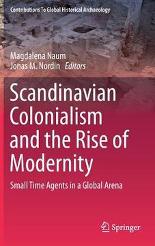 portada scandinavian colonialism and the rise of modernity: small time agents in a global arena