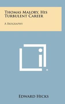 portada Thomas Malory, His Turbulent Career: A Biography (in English)
