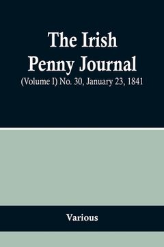 portada The Irish Penny Journal, (Volume I) No. 30, January 23, 1841 (en Inglés)