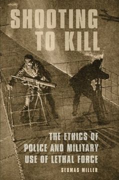 portada Shooting to Kill: The Ethics of Police and Military use of Lethal Force 