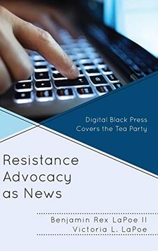 portada Resistance Advocacy as News: Digital Black Press Covers the tea Party (en Inglés)