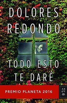 portada Todo Esto te Daré: Premio Planeta 2016 (Spanish Edition)