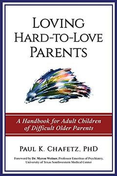 portada Loving Hard-To-Love Parents: A Handbook for Adult Children of Difficult Older Parents (en Inglés)