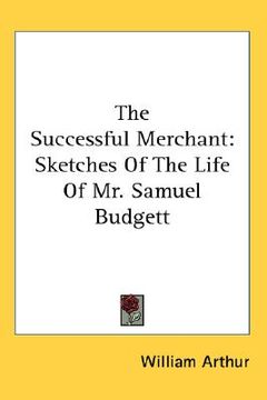 portada the successful merchant: sketches of the life of mr. samuel budgett (en Inglés)