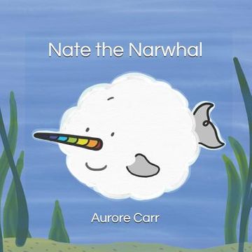 portada Nate the Narwhal: A tale about being different (en Inglés)