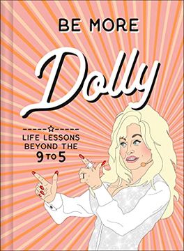 portada Be More Dolly: Life Lessons Beyond the 9 to 5 