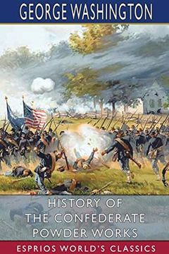 portada History of the Confederate Powder Works (Esprios Classics) (in English)