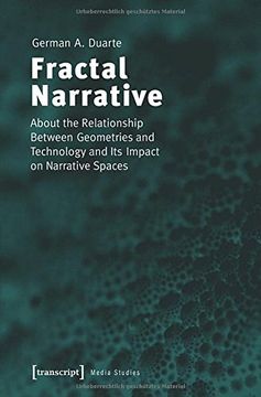 portada Fractal Narrative: About the Relationship Between Geometries and Technology and Its Impact on Narrative Spaces (Media Studies)